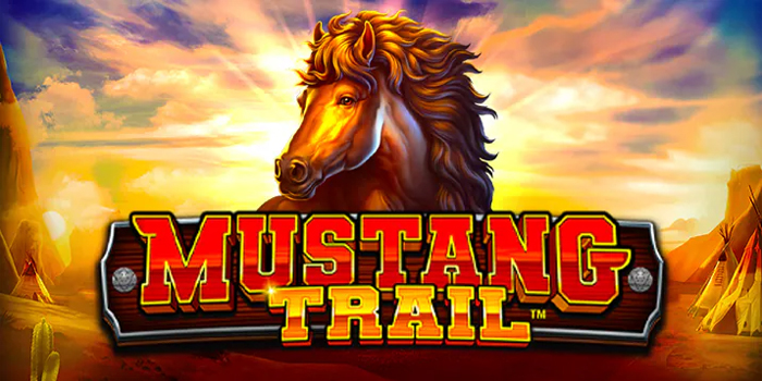 Rahasia Mendapatkan Jackpot Slot Mustang Trail