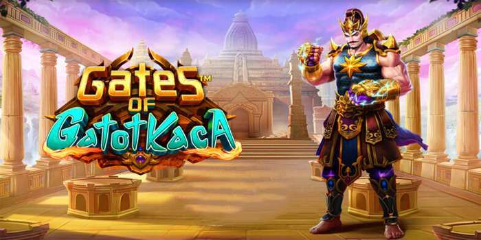 Pola Gacor Terbaru Dan Akurat Di Slot Gate Of Gatot Kaca