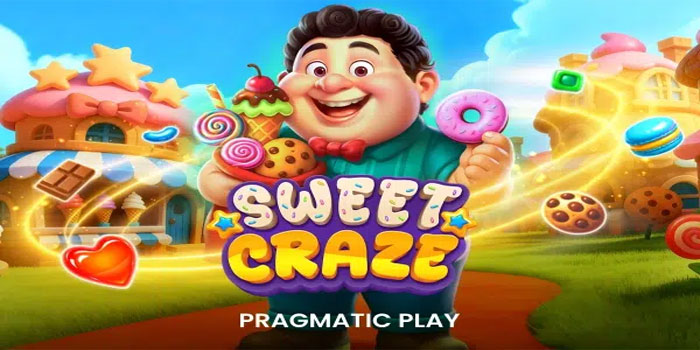 Strategi Main Konsisten Mendapatkan Maxwin di Slot Sweet Craze